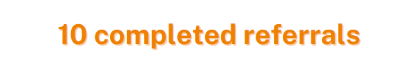 10 completed referrals